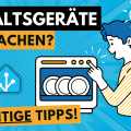 Waschmaschine & Spülmaschine smart machen? 5 Dinge, die du beachten solltest!