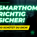 BSI-Tipps verständlich erklärt: So SCHÜTZT du dein Smart Home richtig!