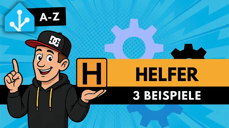 Home Assistant A-Z: H wie Helfer – die heimlichen Helden